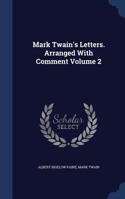 Mark Twain's Letters. Arranged With Comment Vol... 1340208822 Book Cover