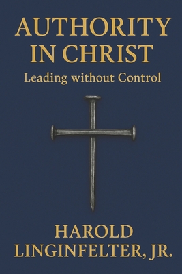 Authority in Christ: Leading without Control B0FNCTDKYY Book Cover