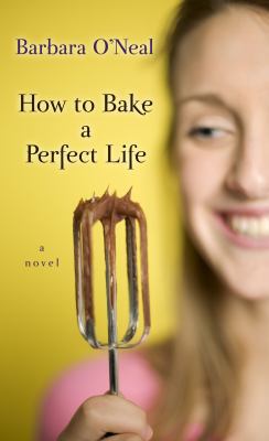 How to Bake a Perfect Life [Large Print] 1410435784 Book Cover