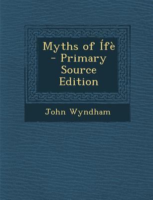 Myths of Ife - Primary Source Edition 1293820709 Book Cover