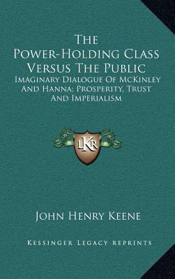 The Power-Holding Class Versus The Public: Imag... 1163551511 Book Cover