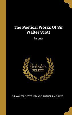 The Poetical Works Of Sir Walter Scott: Baronet 1011603721 Book Cover