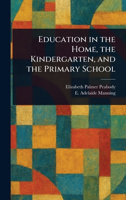 Education in the Home, the Kindergarten, and th... 102339720X Book Cover