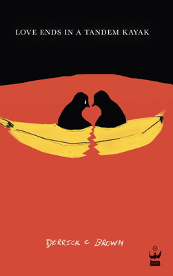 Love Ends in a Tandem Kayak 0984251588 Book Cover