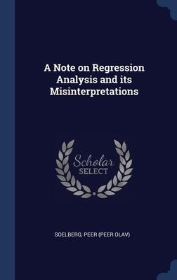 A Note on Regression Analysis and its Misinterp... 1340273578 Book Cover