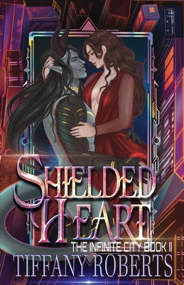 Shielded Heart (The Infinite City #2) B0BN3KY5NV Book Cover