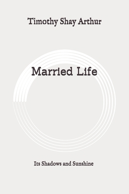 Married Life: Its Shadows and Sunshine: Original B089M4316T Book Cover