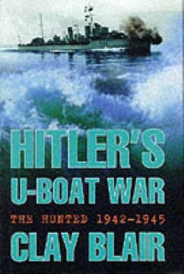 Hitler's U-Boat War : The Hunted, 1942-1945 0297840770 Book Cover