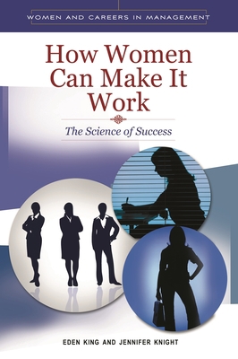 How Women can Make it Work: The Science of Success 0313393095 Book Cover