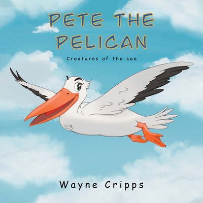 Pete the Pelican B0DFMPNHHM Book Cover