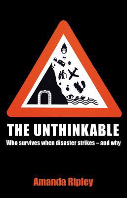 The Unthinkable: Who Survives When Disaster Str... 1847945279 Book Cover