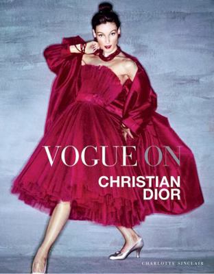 Vogue on: Christian Dior (Vogue on Designers) 1849491127 Book Cover