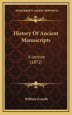 History Of Ancient Manuscripts: A Lecture (1872) 1165497298 Book Cover