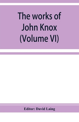 The works of John Knox (Volume VI) 9353929350 Book Cover