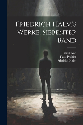 Friedrich Halm's Werke, Siebenter Band [German] 1021696390 Book Cover