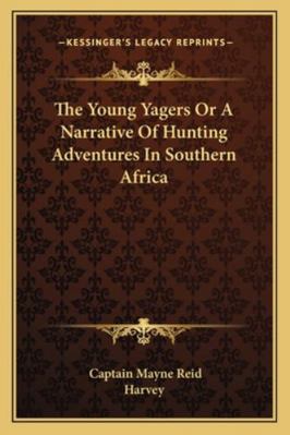 The Young Yagers Or A Narrative Of Hunting Adve... 1162943734 Book Cover