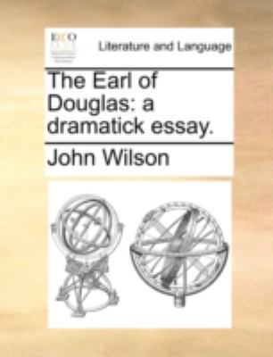 The Earl of Douglas: a dramatick essay. 1170522084 Book Cover