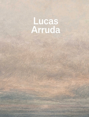 Lucas Arruda: Qu'importe Le Paysage 1644231883 Book Cover