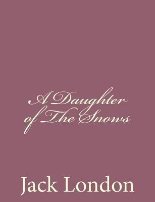 A Daughter of The Snows 1494491567 Book Cover