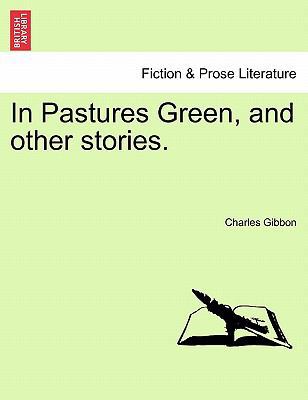 In Pastures Green, and Other Stories. 1241107351 Book Cover