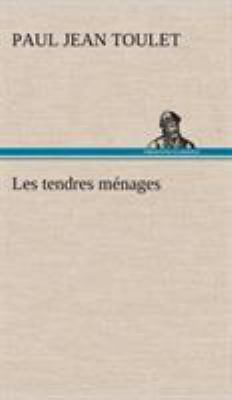 Les tendres ménages [French] 3849137988 Book Cover