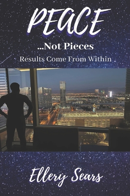 Peace...Not Pieces: Results Come From Within B08PJM3934 Book Cover