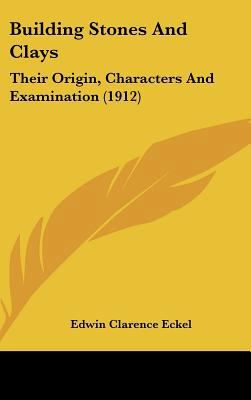 Building Stones and Clays: Their Origin, Charac... 1436610087 Book Cover