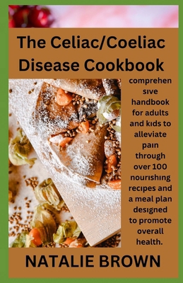 The Celiac/Coeliac Disease Cookbook: &#1089;&#1... B0CR6TZ5T1 Book Cover