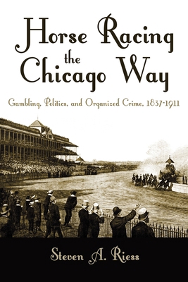 Horse Racing the Chicago Way: Gambling, Politic... 0815637276 Book Cover