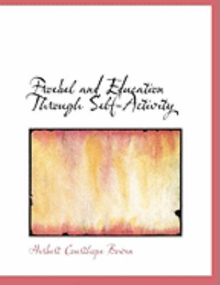 Froebel and Education Through Self-Activity [Large Print] 0554980665 Book Cover