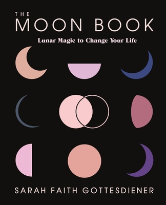 The Moon Book: Lunar Magic to Change Your Life 1250206189 Book Cover