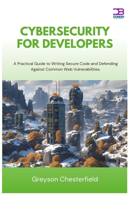 Cybersecurity for Developers: A Practical Guide... B0FRFNQ6S5 Book Cover