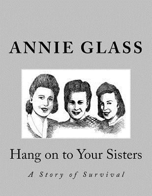 Hang on to Your Sisters 1517093767 Book Cover