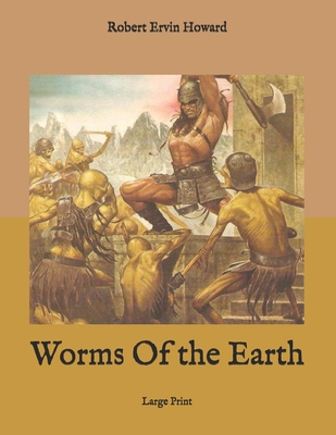 Worms Of the Earth: Large Print B085K8P3MR Book Cover