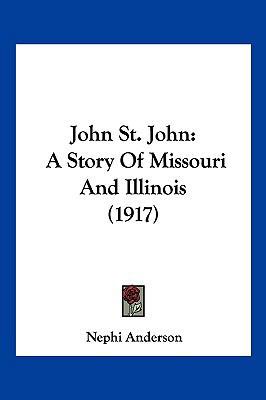 John St. John: A Story Of Missouri And Illinois... 110494670X Book Cover