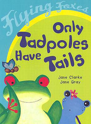 Only Tadpoles Have Tails 1417722290 Book Cover