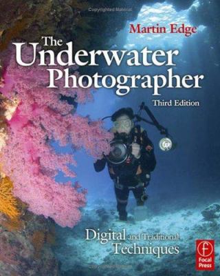 The Underwater Photographer: Digital and Tradit... 0240519884 Book Cover