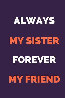 Always My Sister Forever My Friend 1090727305 Book Cover