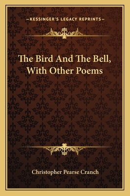 The Bird And The Bell, With Other Poems 1163788287 Book Cover