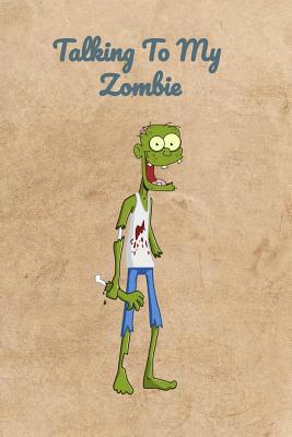 Talking To My Zombie 1072181053 Book Cover