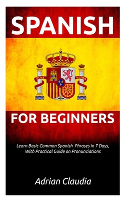 Learn Spanish for Beginner's: Learn Basic Commo... B088GGGKV6 Book Cover