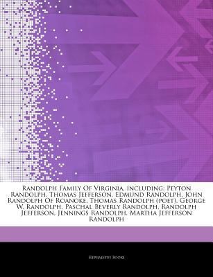 Paperback Articles on Randolph Family of Virginia, Including : Peyton Randolph, Thomas Jefferson, Edmund Randolph, John Randolph of Roanoke, Thomas Randolph (poe Book