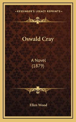 Oswald Cray: A Novel (1879) 1164443577 Book Cover