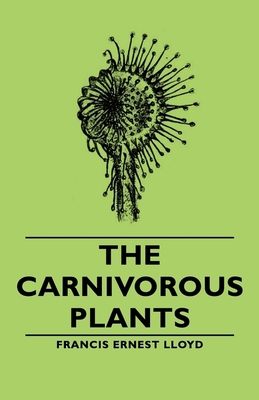 The Carnivorous Plants 1443728918 Book Cover