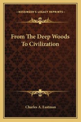 From The Deep Woods To Civilization 1162978716 Book Cover