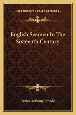 English Seamen In The Sixteenth Century 1162962232 Book Cover