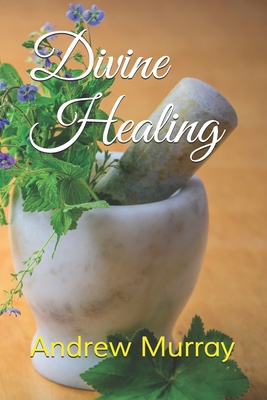 Divine Healing 1710137355 Book Cover