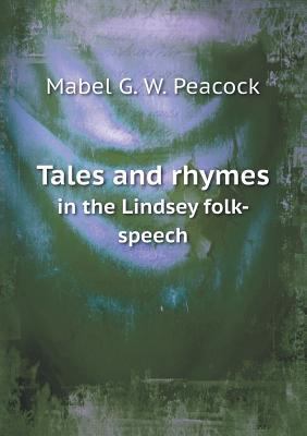 Tales and rhymes in the Lindsey folk-speech 5518530285 Book Cover