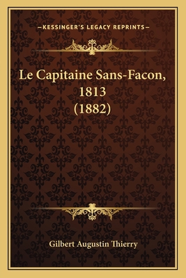 Le Capitaine Sans-Facon, 1813 (1882) [French] 1167627571 Book Cover