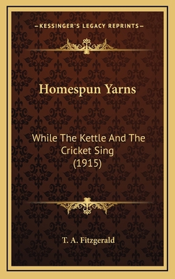 Homespun Yarns: While The Kettle And The Cricke... 1165451115 Book Cover